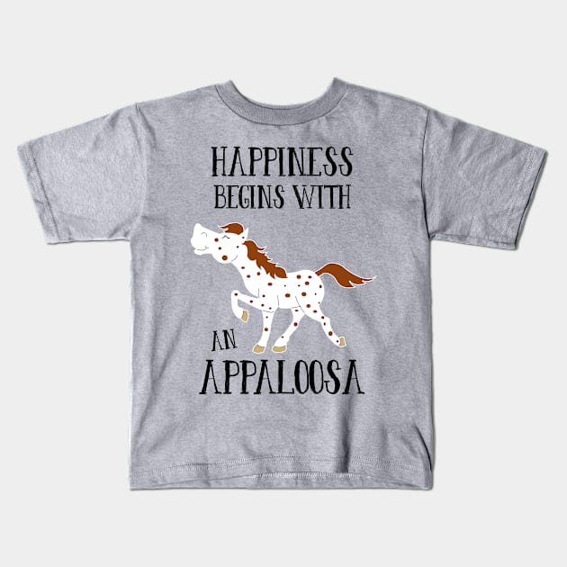 Happiness Begins with an Appaloosa Cute Equestrian Horse Kids T-Shirt by JessDesigns